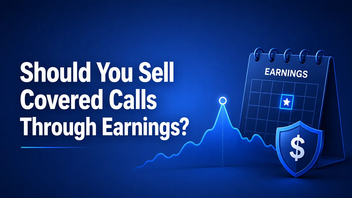 Should You Sell Covered Calls Through Earnings?