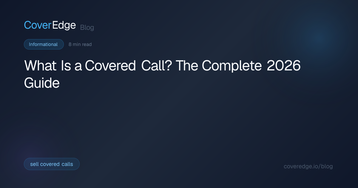 What Is a Covered Call? Complete Guide for 2026 — CoverEdge